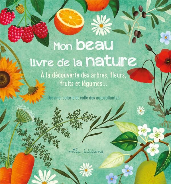 Emprunter Mon beau livre de la nature. A la découverte des arbres, fleurs, fruits et légumes... livre