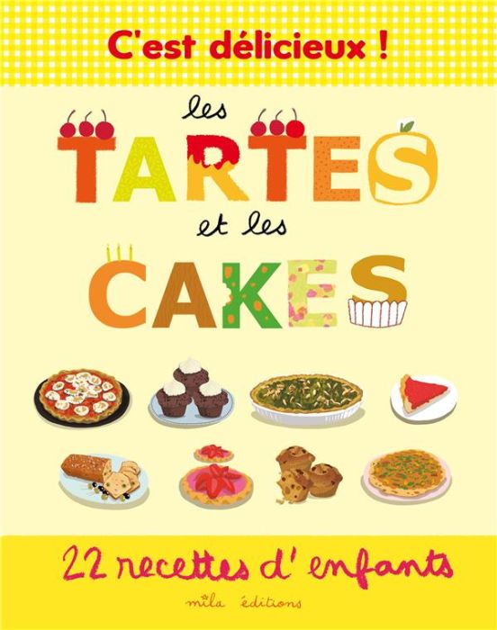 Emprunter Les tartes et les cakes. 22 recettes d'enfants livre