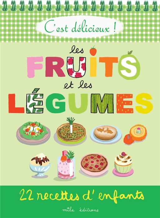 Emprunter Les fruits et les légumes. 22 recettes d'enfants livre