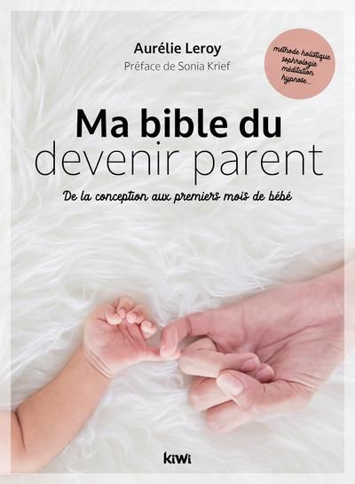 Emprunter Ma bible du devenir parent. De la conception aux premiers mois de bébé livre
