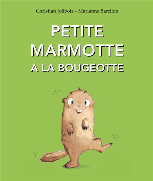 Emprunter Petite Marmotte a la bougeotte livre