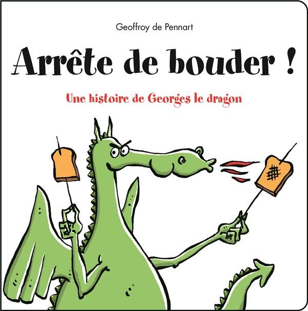Emprunter Georges le dragon : Arrête de bouder ! livre