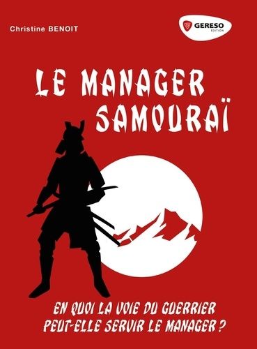 Emprunter Le manager samouraï. En quoi la voie du guerrier peut-elle servir le manager ? livre