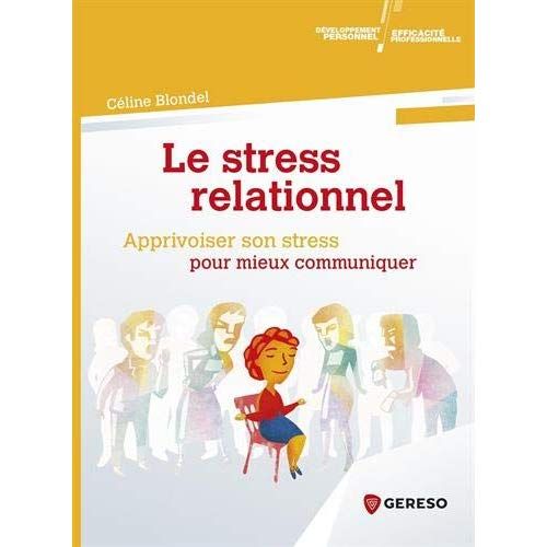 Emprunter Le stress relationnel - Apprivoiser son stress pour mieux communiquer livre