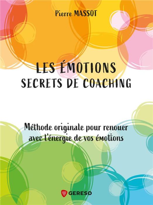 Emprunter Les émotions : secrets de coaching. Méthode originale pour renouer avec l'énergie de vos émotions livre