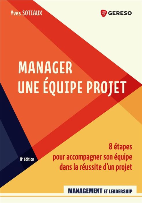 Emprunter Manager une équipe projet. 8 étapes pour accompagner son équipe dans la réussite d'un projet, 8e édi livre