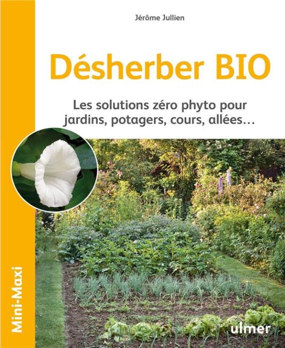 Emprunter Désherber BIO. Les solutions zéro phyto pour jardins, potagers, cours, allées... livre