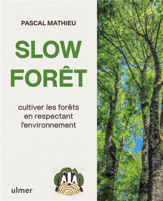 Emprunter Slow forêt. Cultiver les forêts en respectant l'environnement livre
