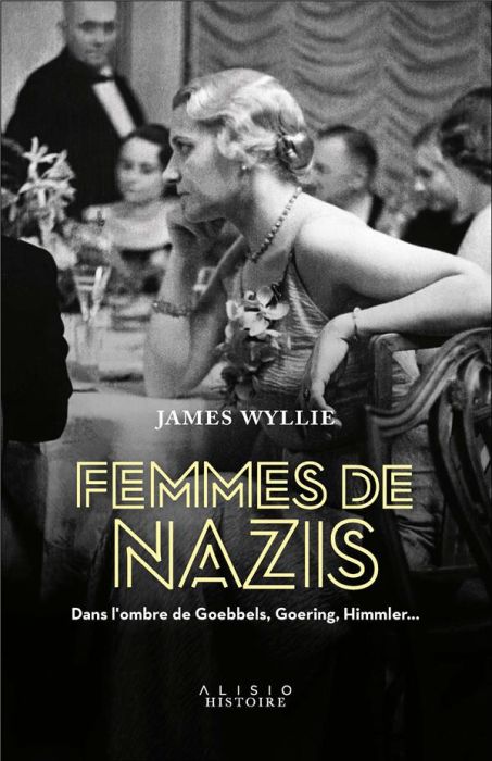 Emprunter Femmes de nazis. Dans l'ombre de Goebbels, Goering, Himmler... livre