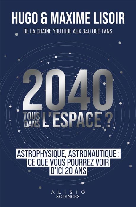 Emprunter 2040, tous dans l'espace ? Astronautique, astrophysique : ce que vous pourrez voir d'ici 20 ans livre