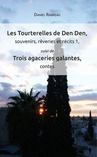 Emprunter Les Tourterelles de Den Den, souvenirs, rêveries et récits 1. Suivi de Trois agaceries galantes, con livre