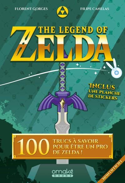 Emprunter The Legend of Zelda. 100 trucs à savoir pour être un pro de Zelda ! Inclus : une planche de stickers livre