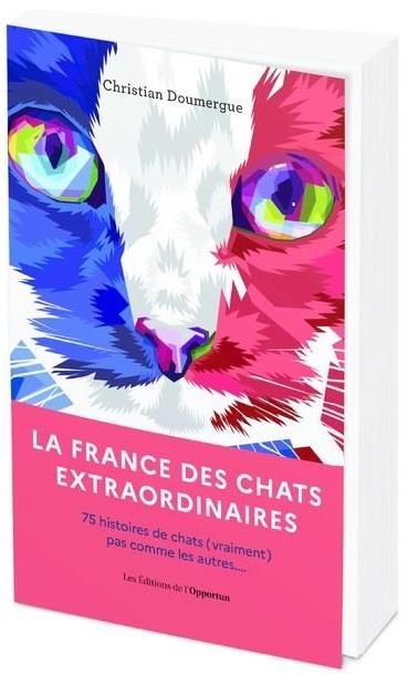 Emprunter La France des chats extraordinaires. 75 histoires de chats (vraiment) pas comme les autres... livre