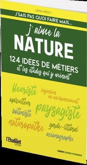 Emprunter J'aime la nature. 124 idées de métiers et les études qui y mènent livre