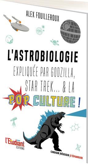 Emprunter L'astrobiologie expliquée par Godzilla, Star Trek... & la pop culture ! livre