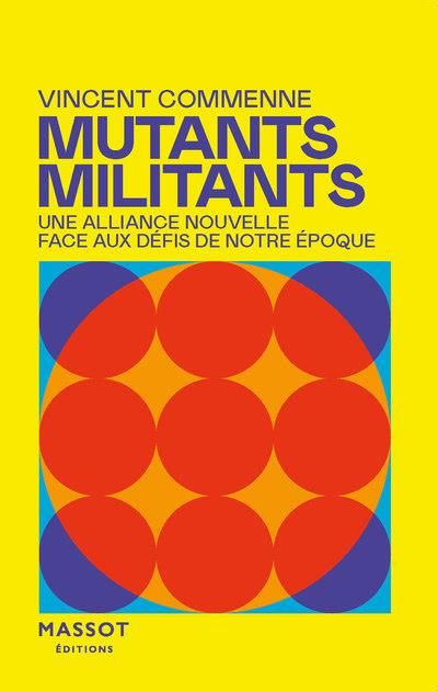 Emprunter Mutants Militants. S'unir pour faire face aux défis de notre époque livre