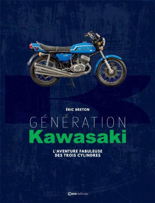 Emprunter Génération Kawasaki. L'aventure fabuleuse des trois cylindres livre