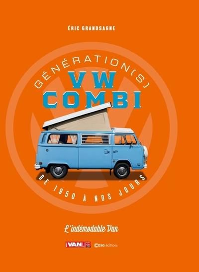 Emprunter Génération(s) VW Combi. De 1950 à nos jours, l'indémodable van, Edition revue et augmentée livre