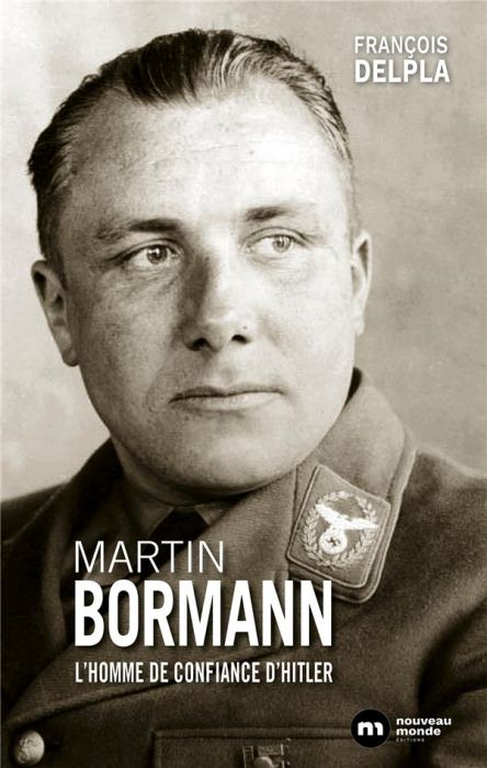 Emprunter Martin Bormann. L'homme de confiance d'Hitler livre