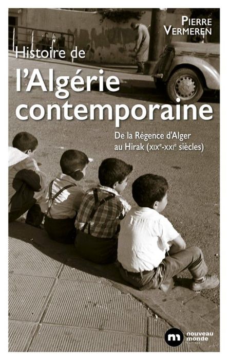 Emprunter Histoire de l'Algérie contemporaine. De la Régence d'Alger au Hirak (XIXe-XXIe siècles) livre