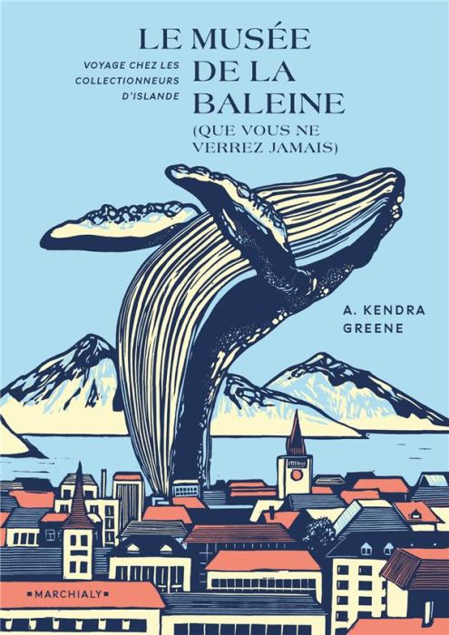 Emprunter Le Musée de la baleine (que vous ne verrez jamais). Voyage chez les collectionneurs d'Islande livre