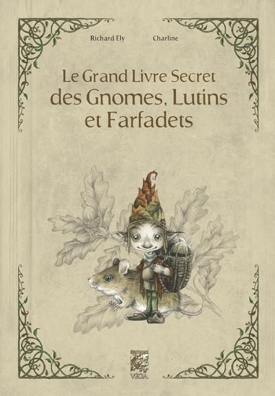 Emprunter Le grand livre secret des gnomes, lutins et farfadets livre