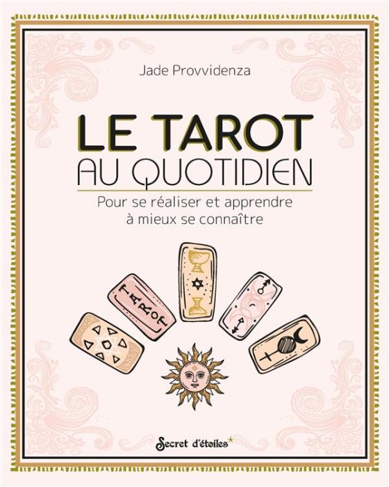 Emprunter Le Tarot au quotidien. Pour se réaliser et apprendre à mieux se connaître livre