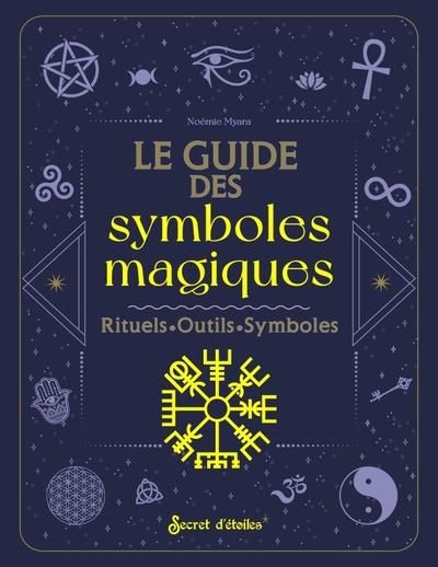Emprunter Le guide des symboles magiques. Histoire, Interprétation, Pratique magique livre