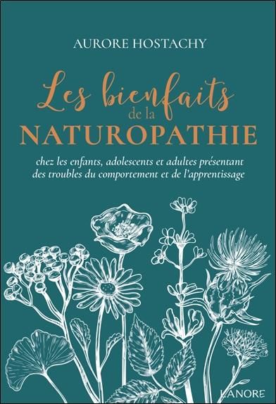 Emprunter Les bienfaits de la naturopathie chez les enfants, adolescents et adultes présentant des troubles du livre