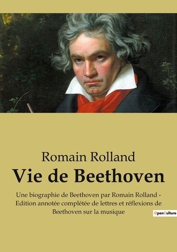 Emprunter Vie de Beethoven. Une biographie de Beethoven par Romain Rolland - Edition annotée complétée de lett livre
