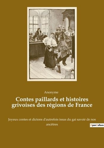 Emprunter Contes paillards et histoires grivoises des régions de France. Joyeux contes et dictons d'autrefois livre