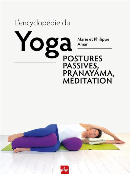Emprunter L'encyclopédie du Yoga. Postures passives, Pranayama, méditation livre