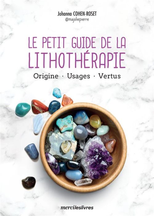 Emprunter Le petit guide de la lithothérapie. Origine, usages, vertus livre