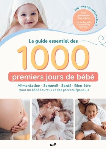 Emprunter Le guide essentiel des 1000 premiers jours de bébé : Alimentation - Sommeil - Santé - Bien-être . p livre