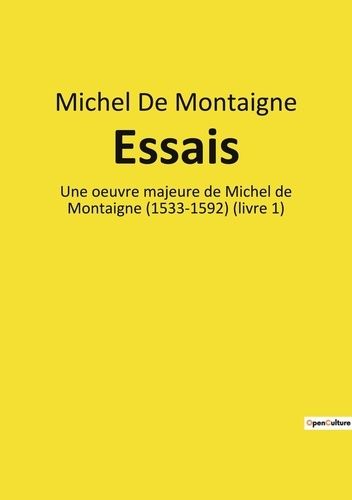 Emprunter Essais. Une oeuvre majeure de Michel de Montaigne (1533-1592) (livre 1) livre