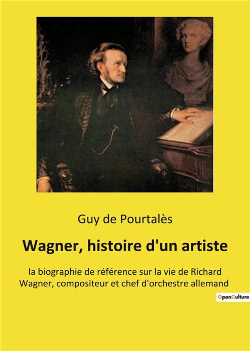 Emprunter Wagner, histoire d'un artiste. la biographie de référence sur la vie de Richard Wagner, compositeur livre
