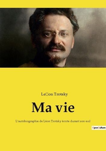 Emprunter Ma vie. L'autobiographie de Léon Trotsky écrite durant son exil livre