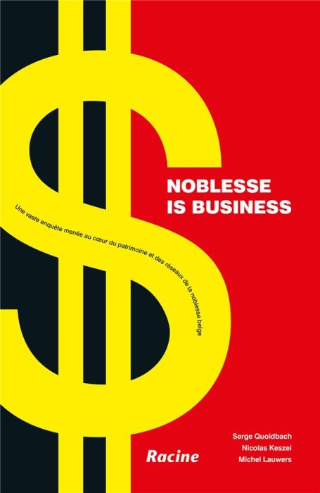 Emprunter Noblesse is business. Une vaste enquête menée au coeur du patrimoine et des réseaux de la noblesse b livre