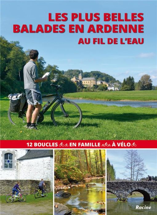 Emprunter Les plus belles balades en Ardenne au fil de l'eau. 12 boucles en famille à vélo livre