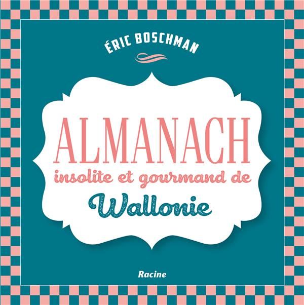 Emprunter La Wallonie insolite et gourmande. Almanach livre