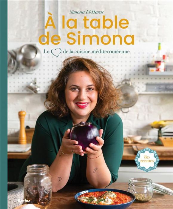 Emprunter A la table de Simona. Le coeur de la cuisine méditerranéenne livre