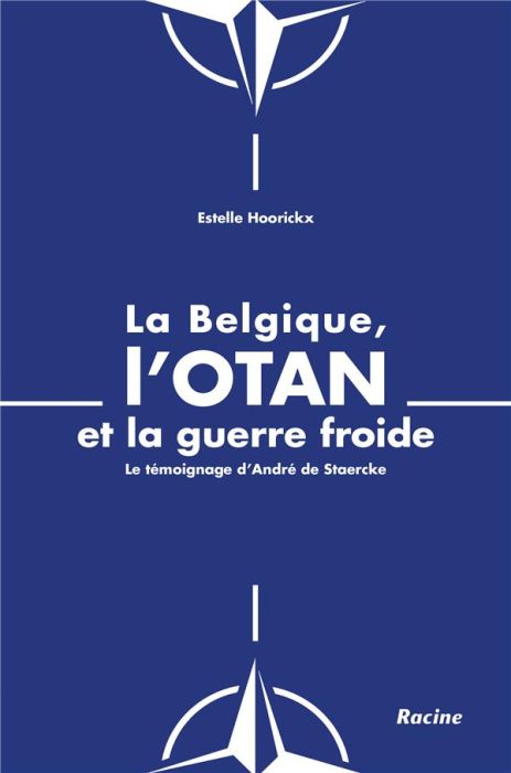 Emprunter La Belgique, l'OTAN et la guerre froide. Le témoignage d'André de Staercke livre