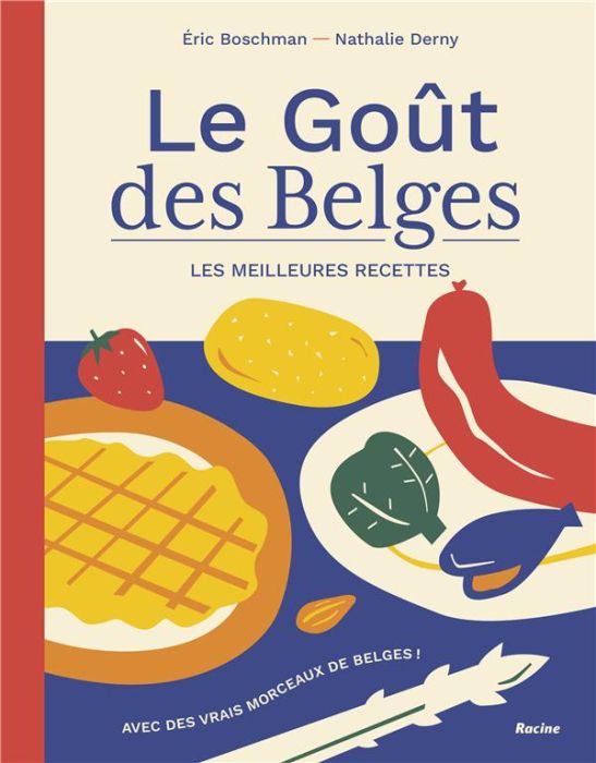 Emprunter Le Goût des Belges. Les meilleures recettes. Avec des vrais morceaux de Belges livre