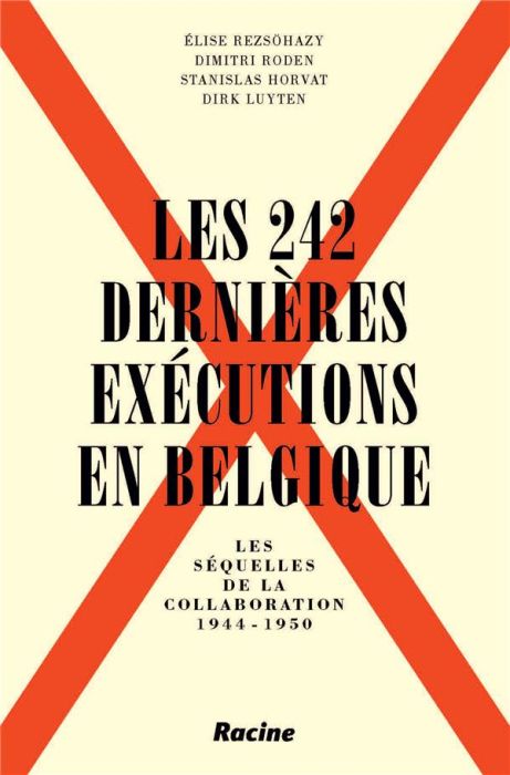 Emprunter Les 242 dernières exécutions en Belgique. Les séquelles de la collaboration : 1944-1950 livre