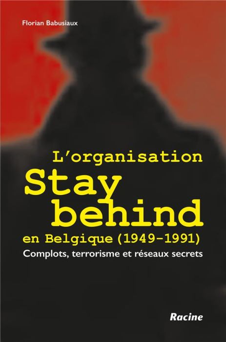 Emprunter L’organisation Stay Behind en Belgique (1949-1991). Complots, terrorisme et réseaux secrets livre