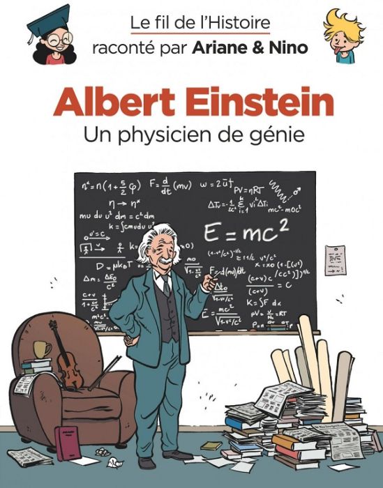 Emprunter Le fil de l'Histoire raconté par Ariane & Nino : Albert Einstein. Un physicien de génie livre