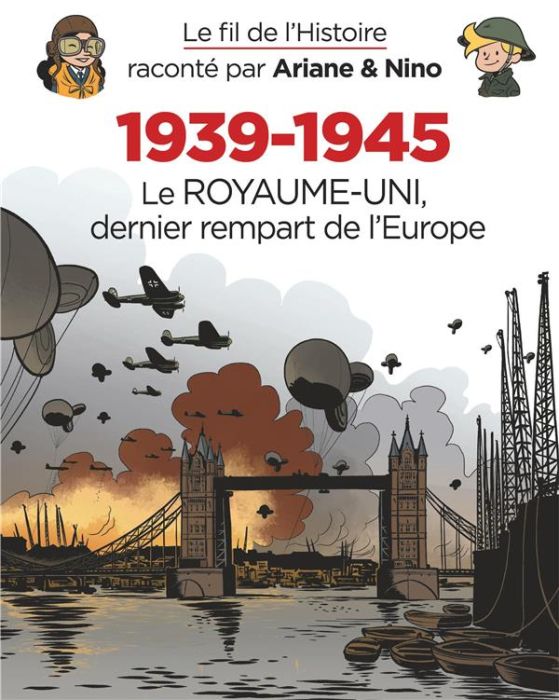 Emprunter Le fil de l'Histoire raconté par Ariane et Nino : 1939-1945 - Le Royaume-Uni, dernier rempart livre