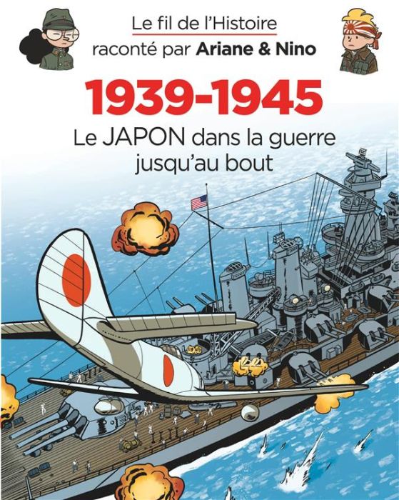 Emprunter Le fil de l'Histoire raconté par Ariane et Nino - 1939-1945 : Le Japon dans la guerre jusqu'au bout livre