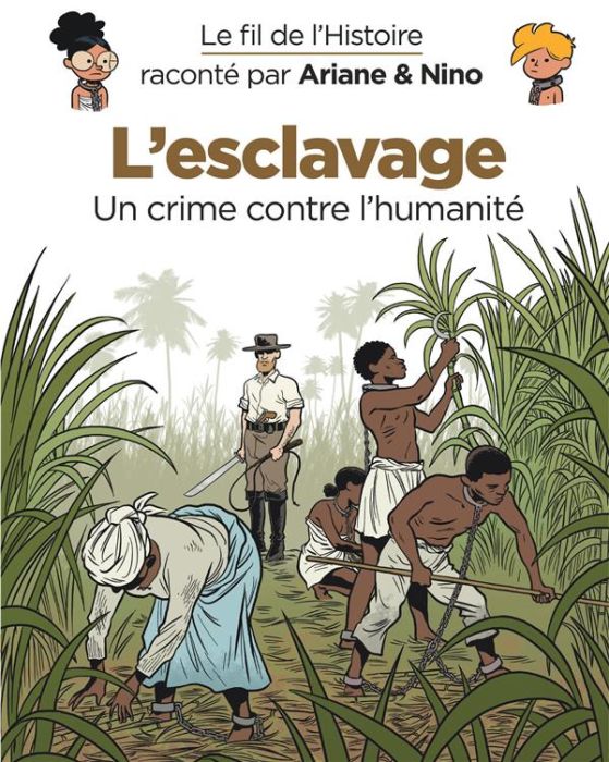 Emprunter Le fil de l'Histoire raconté par Ariane & Nino : L'esclavage. Un crime contre l'humanité livre