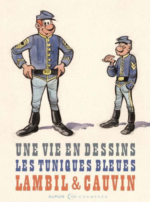 Emprunter Une vie en dessins : Lambil et Cauvin, Les Tuniques Bleues livre